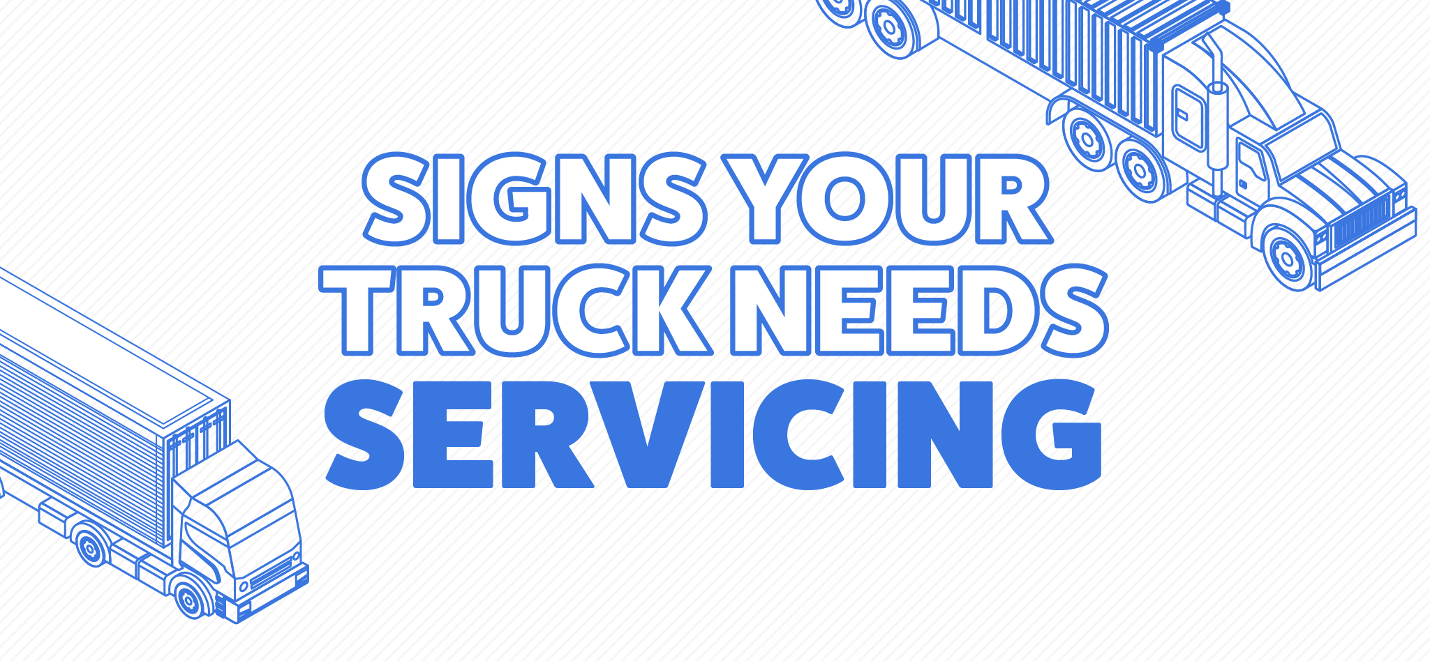 Signs Your Truck Needs Servicing